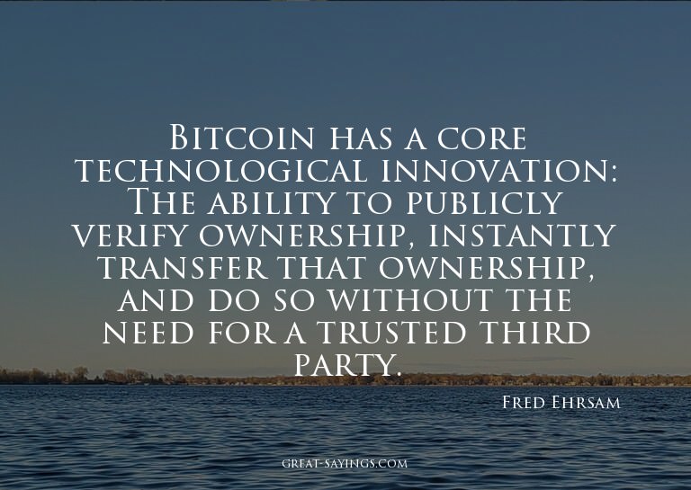 Bitcoin has a core technological innovation: The abilit