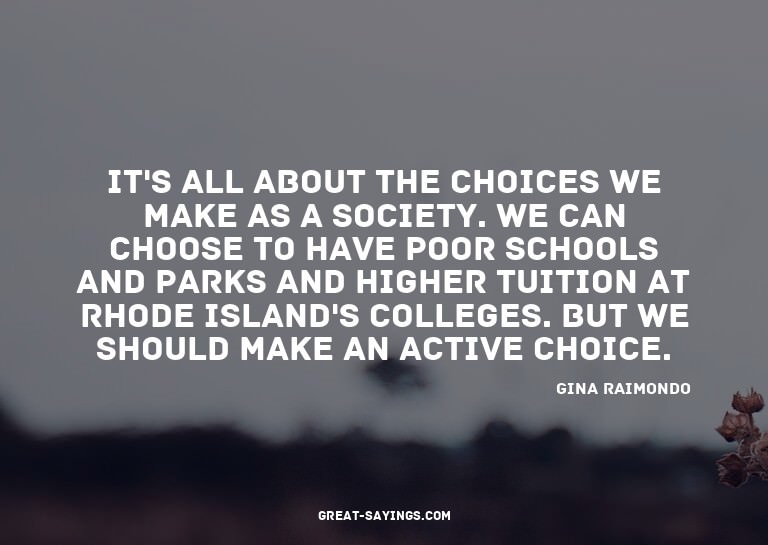 It's all about the choices we make as a society. We can