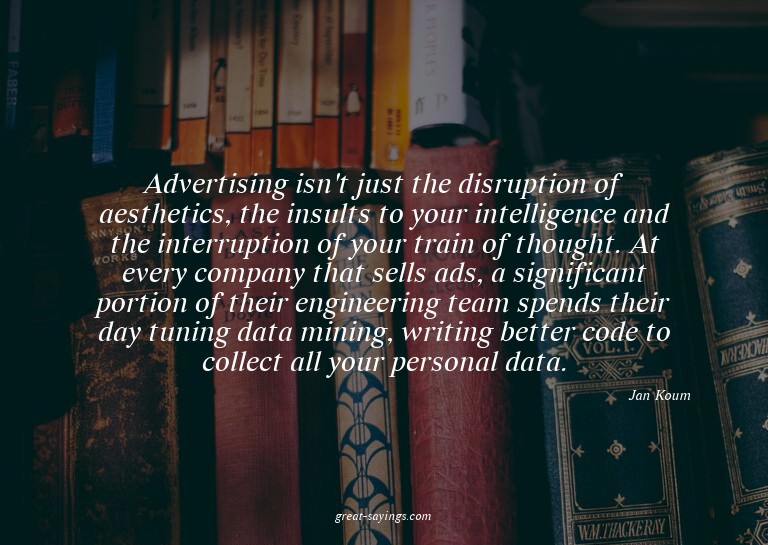 Advertising isn't just the disruption of aesthetics, th