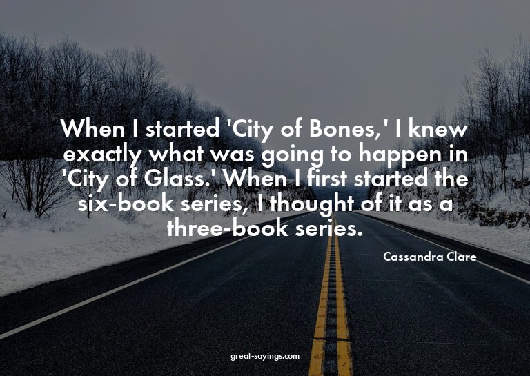 When I started 'City of Bones,' I knew exactly what was