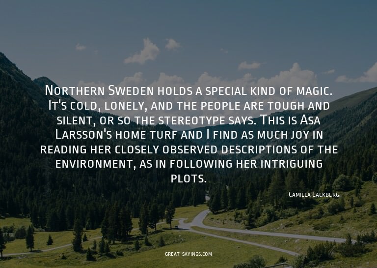 Northern Sweden holds a special kind of magic. It's col