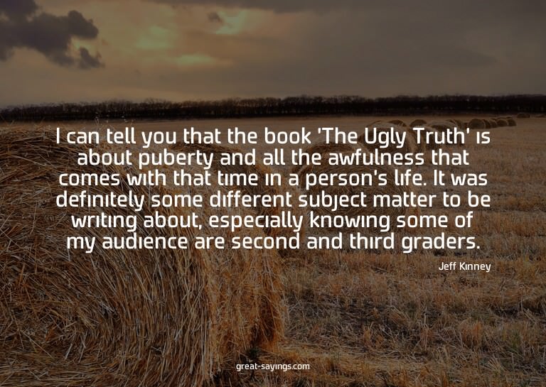 I can tell you that the book 'The Ugly Truth' is about