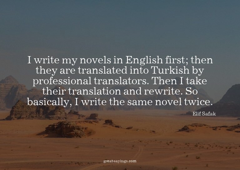 I write my novels in English first; then they are trans