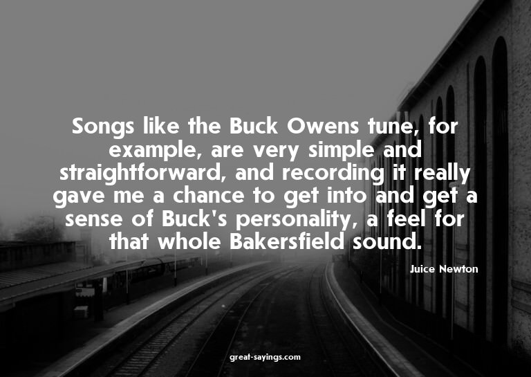 Songs like the Buck Owens tune, for example, are very s