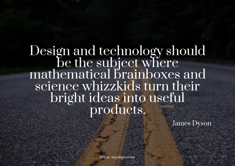 Design and technology should be the subject where mathe