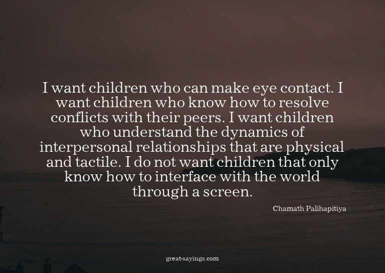 I want children who can make eye contact. I want childr