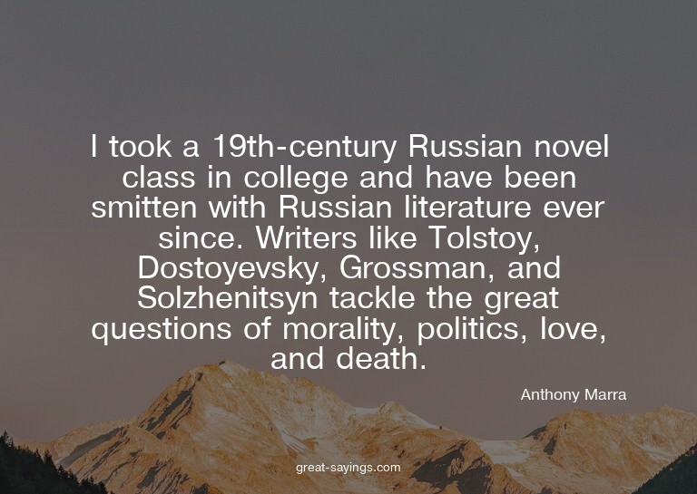 I took a 19th-century Russian novel class in college an