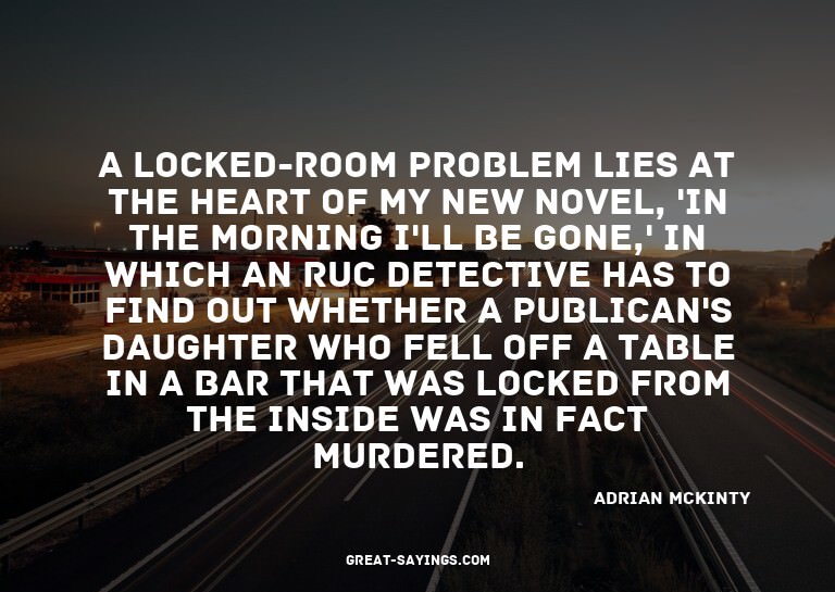 A locked-room problem lies at the heart of my new novel