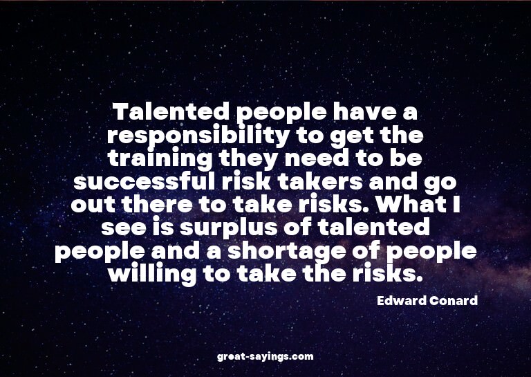 Talented people have a responsibility to get the traini