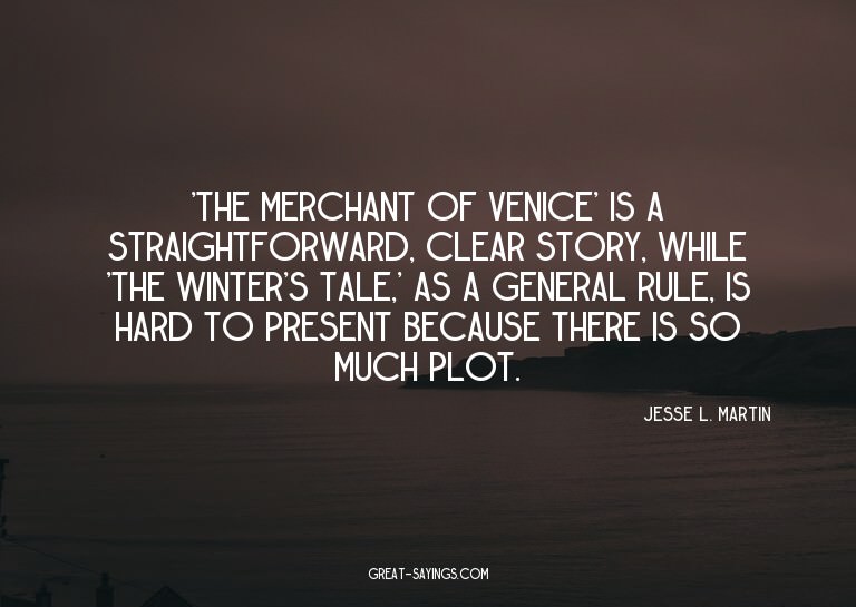'The Merchant of Venice' is a straightforward, clear st