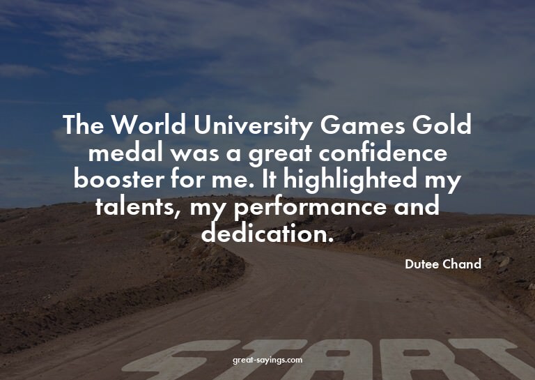 The World University Games Gold medal was a great confi