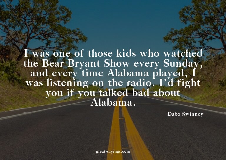 I was one of those kids who watched the Bear Bryant Sho