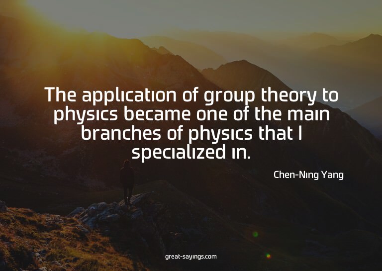 The application of group theory to physics became one o