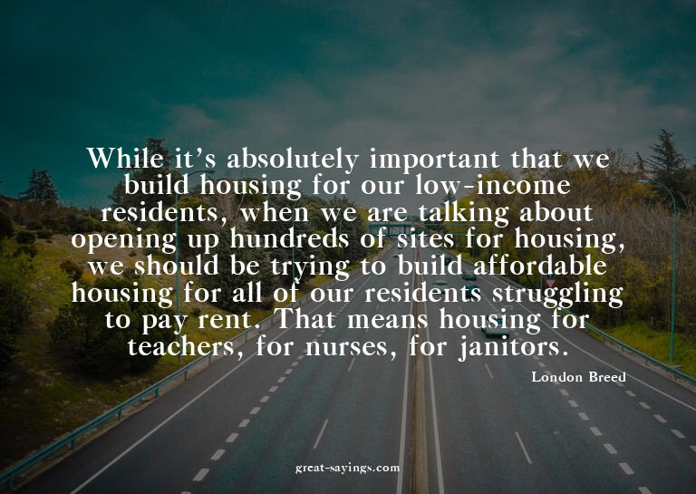 While it's absolutely important that we build housing f