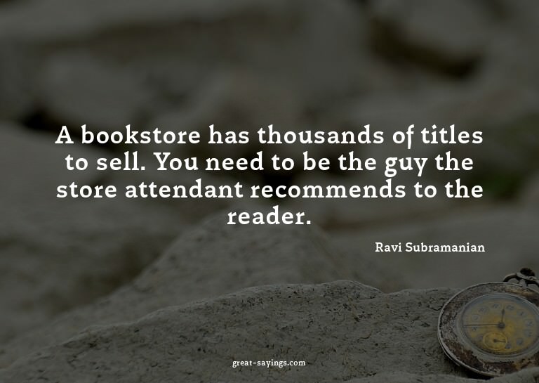 A bookstore has thousands of titles to sell. You need t