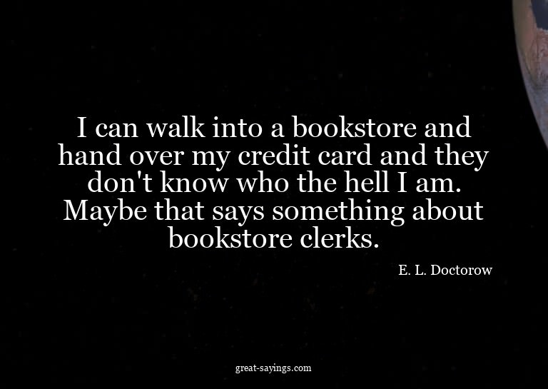 I can walk into a bookstore and hand over my credit car