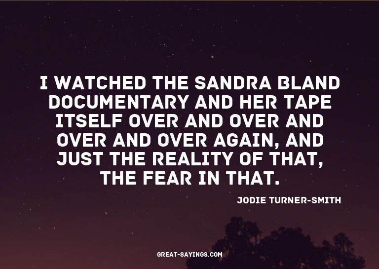 I watched the Sandra Bland documentary and her tape its