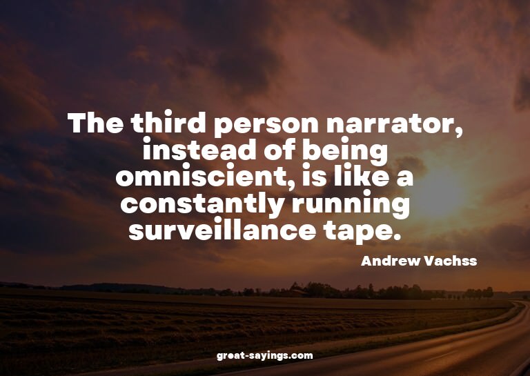 The third person narrator, instead of being omniscient,