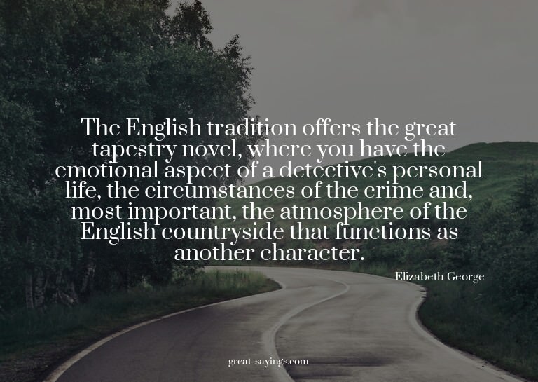 The English tradition offers the great tapestry novel,