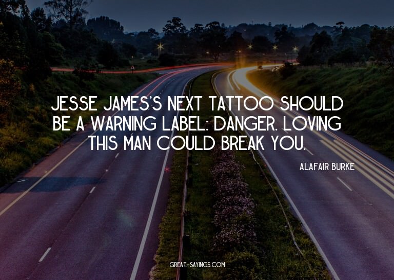 Jesse James's next tattoo should be a warning label: Da