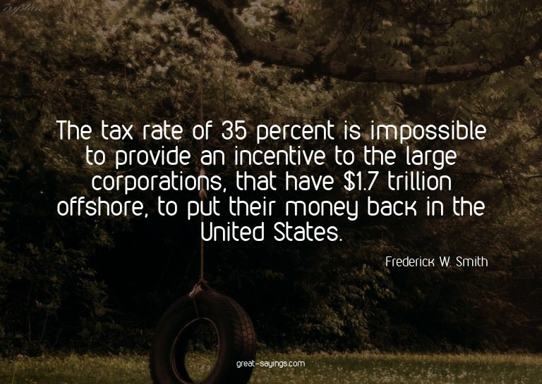 The tax rate of 35 percent is impossible to provide an