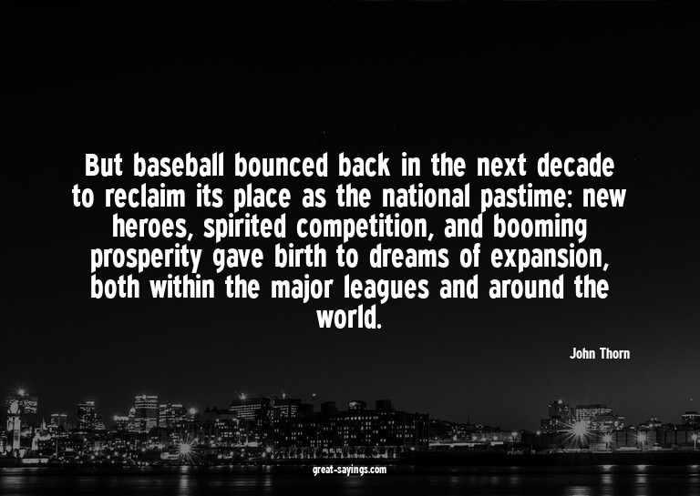 But baseball bounced back in the next decade to reclaim