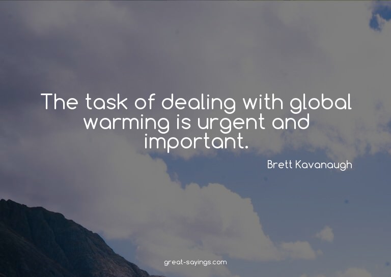 The task of dealing with global warming is urgent and i