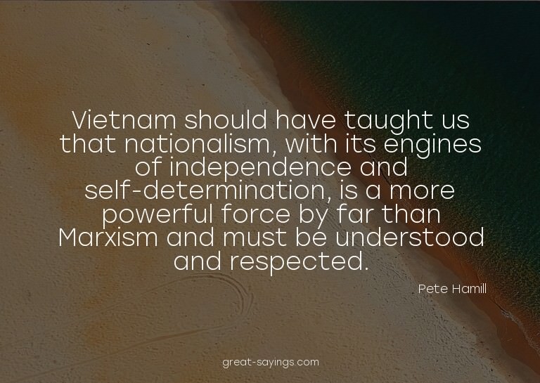 Vietnam should have taught us that nationalism, with it