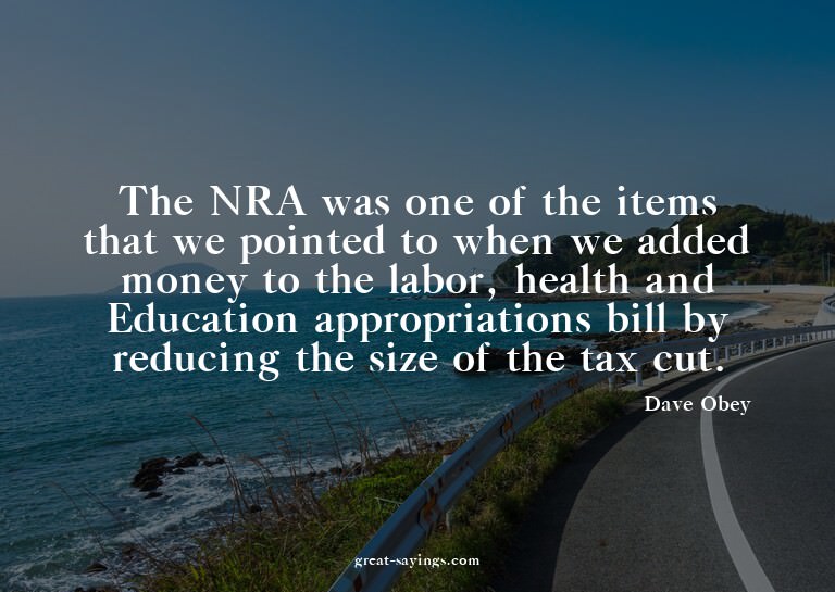 The NRA was one of the items that we pointed to when we