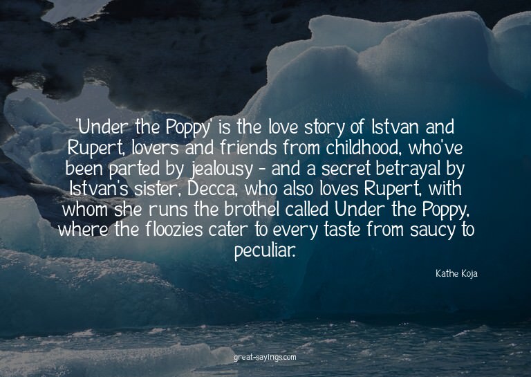 'Under the Poppy' is the love story of Istvan and Ruper