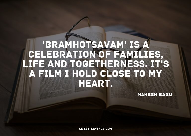 'Bramhotsavam' is a celebration of families, life and t