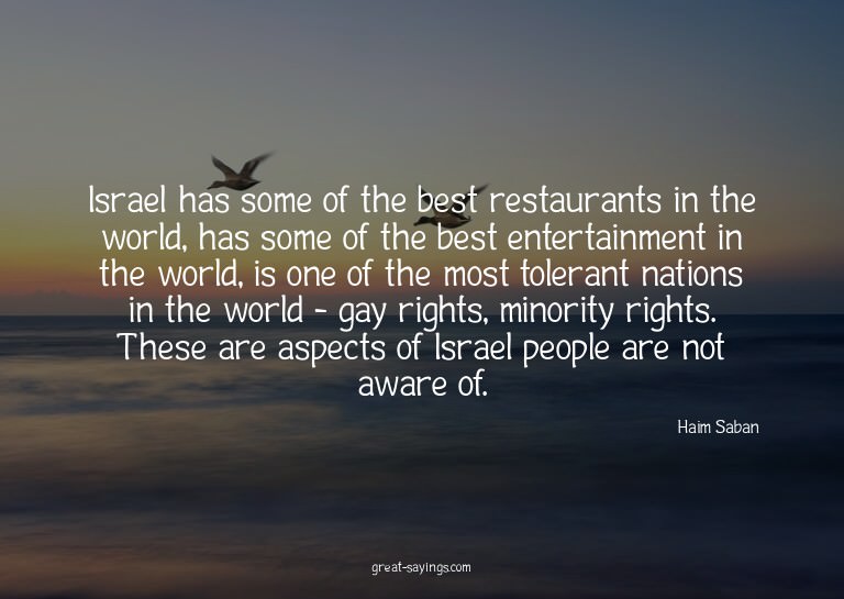 Israel has some of the best restaurants in the world, h