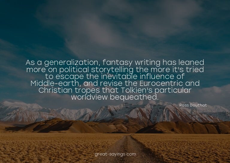 As a generalization, fantasy writing has leaned more on