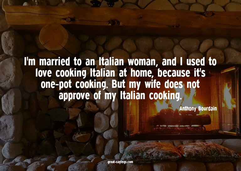 I'm married to an Italian woman, and I used to love coo