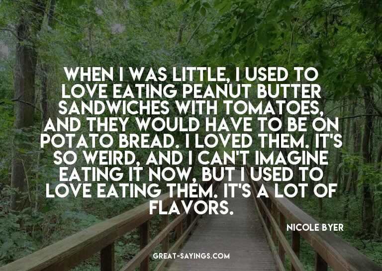 When I was little, I used to love eating peanut butter