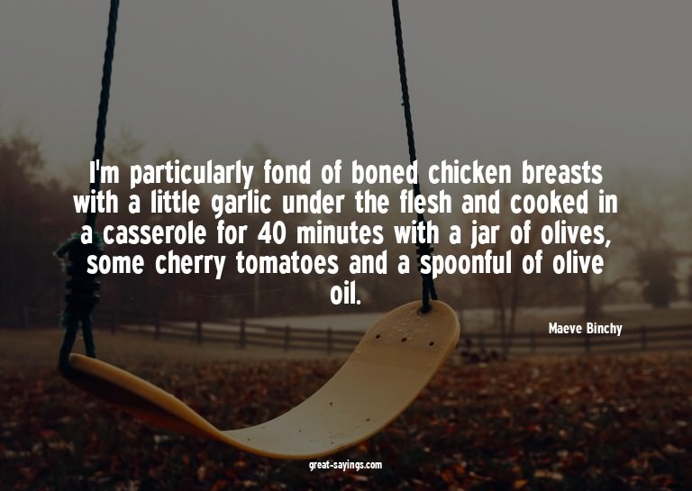 I'm particularly fond of boned chicken breasts with a l