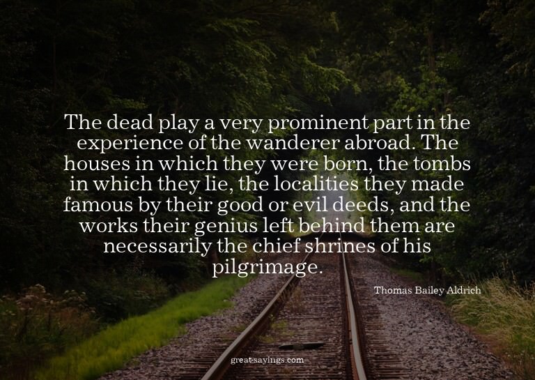 The dead play a very prominent part in the experience o