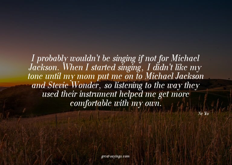 I probably wouldn't be singing if not for Michael Jacks