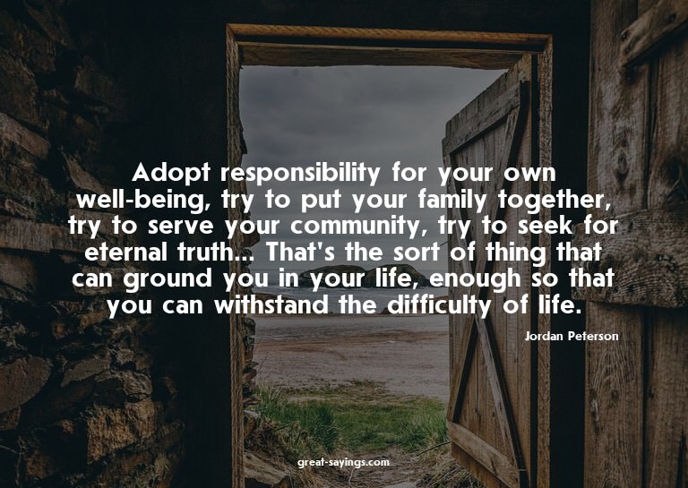 Adopt responsibility for your own well-being, try to pu