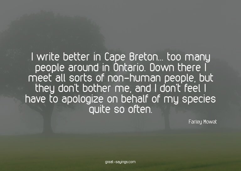 I write better in Cape Breton... too many people around