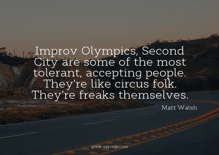 Improv Olympics, Second City are some of the most toler