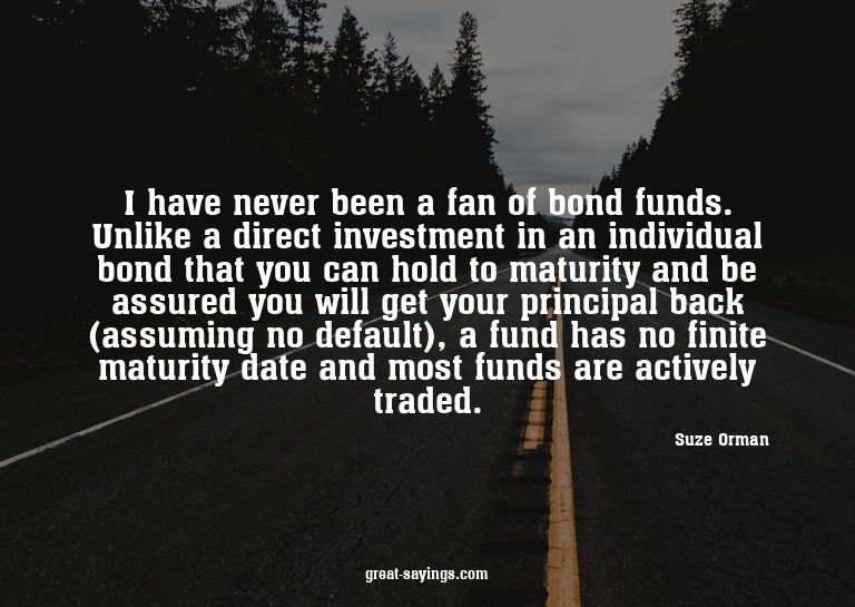 I have never been a fan of bond funds. Unlike a direct