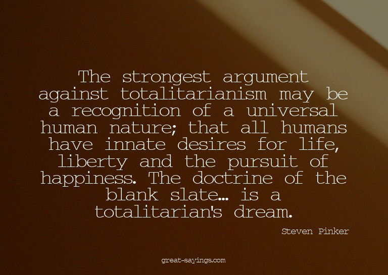 The strongest argument against totalitarianism may be a