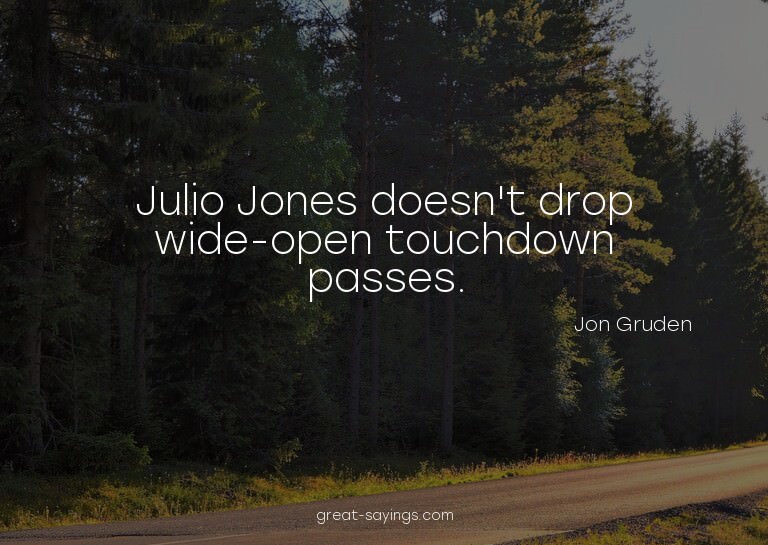 Julio Jones doesn't drop wide-open touchdown passes.

