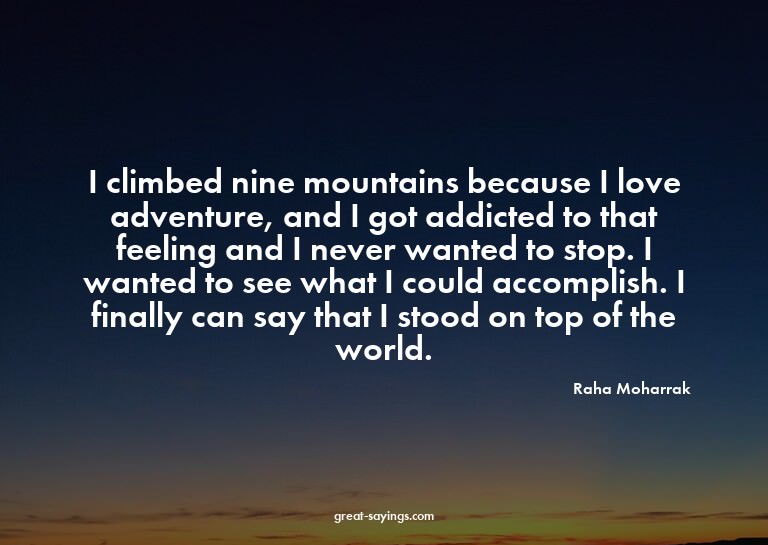 I climbed nine mountains because I love adventure, and