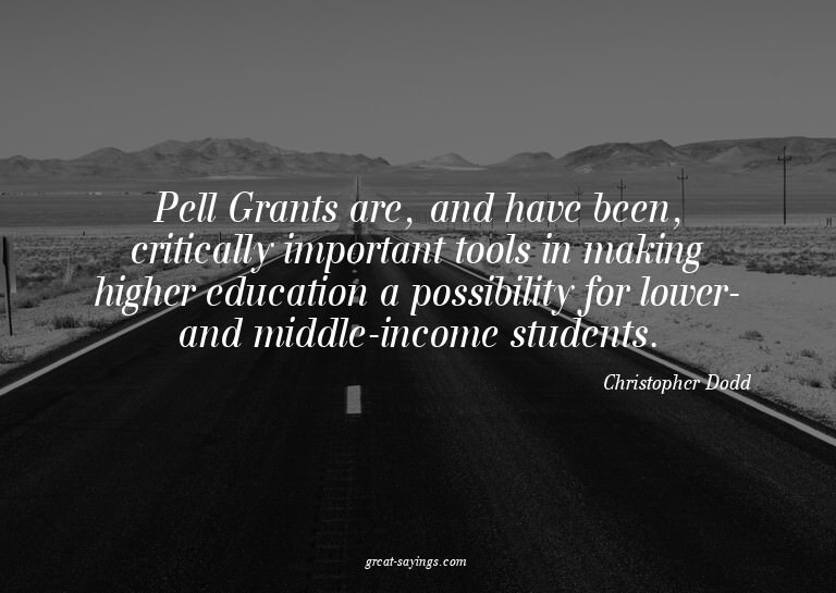 Pell Grants are, and have been, critically important to
