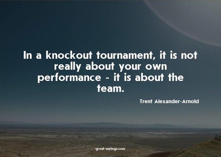 In a knockout tournament, it is not really about your o