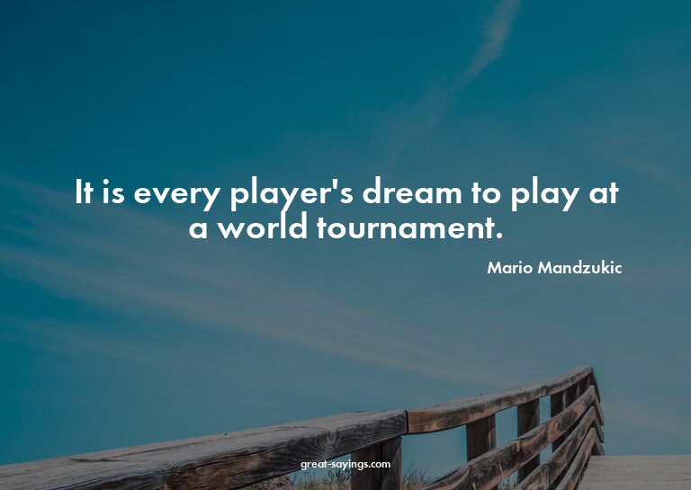 It is every player's dream to play at a world tournamen