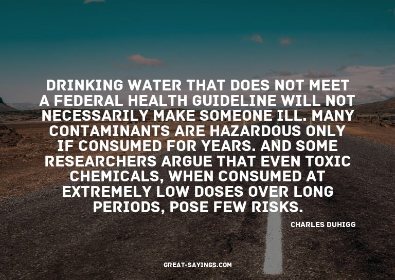 Drinking water that does not meet a federal health guid