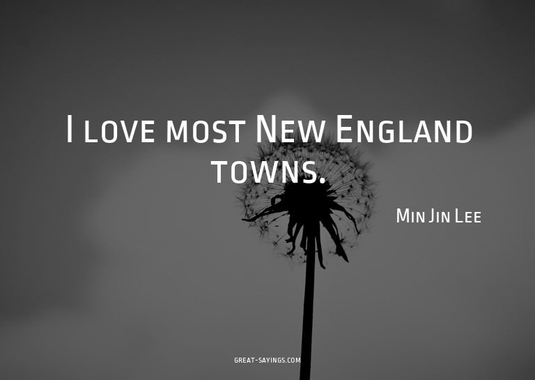I love most New England towns.

